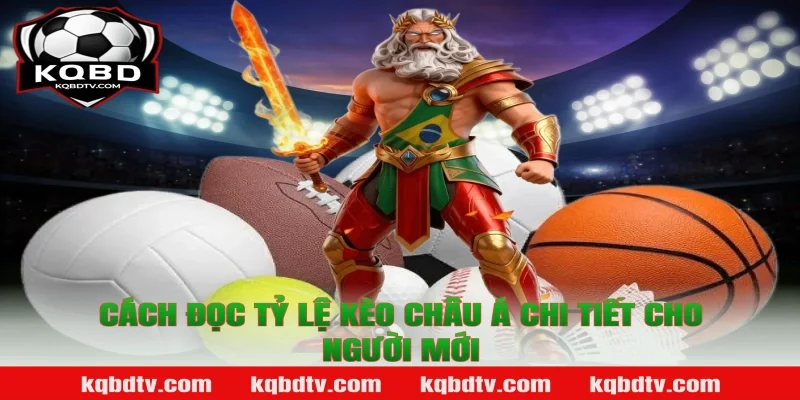 Cách đọc Tỷ lệ kèo châu Á chi tiết cho người mới