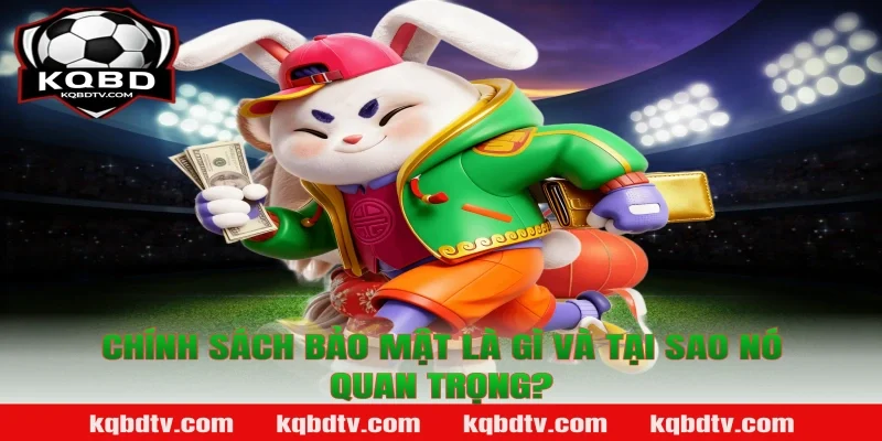 Chính Sách Bảo Mật Là Gì Và Tại Sao Nó Quan Trọng?
