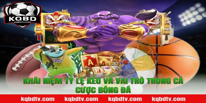 Khái niệm Tỷ lệ kèo và vai trò trong cá cược bóng đá