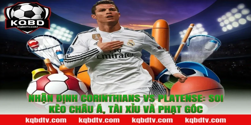 Nhận định Corinthians vs Platense: Soi kèo châu Á, tài xỉu và phạt góc