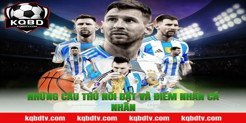Những Cầu Thủ Nổi Bật Và Điểm Nhấn Cá Nhân