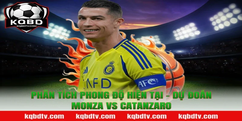 Phân tích phong độ hiện tại - Dự đoán Monza vs Catanzaro