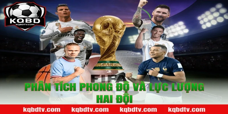 Phân Tích Phong Độ Và Lực Lượng Hai Đội