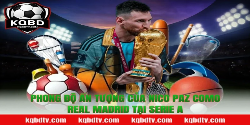 Phong Độ Ấn Tượng Của Nico Paz Como Real Madrid Tại Serie A - KQBD