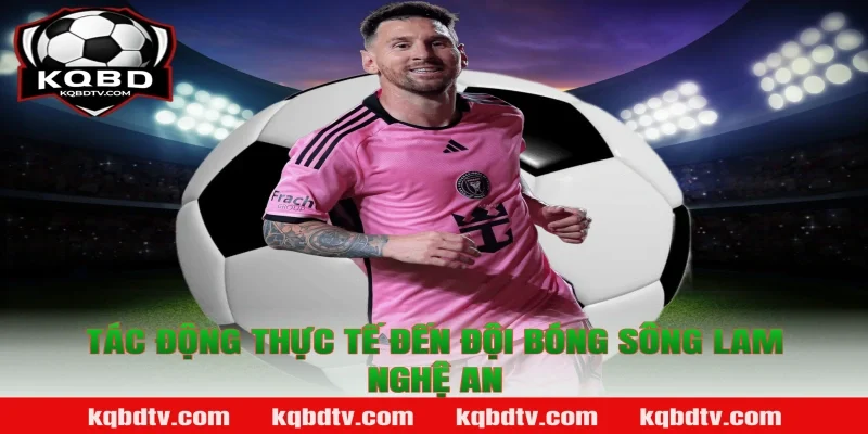 Tác Động Thực Tế Đến Đội Bóng Sông Lam Nghệ An