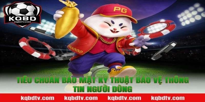 Tiêu Chuẩn Bảo Mật Kỹ Thuật Bảo Vệ Thông Tin Người Dùng