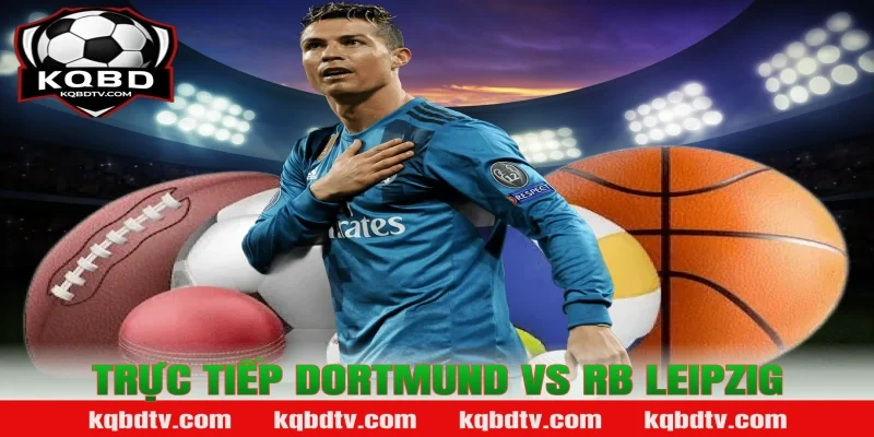 Trực tiếp Dortmund vs RB Leipzig